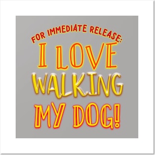 FOR IMMEDIATE RELEASE:  I LOVE WALKING MY DOG! Posters and Art